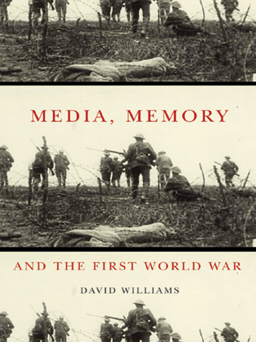 Title details for Media, Memory, and the First World War by David Williams - Available